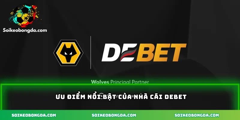 Nhà cái uy tín cá độ bóng đá được giới chuyên môn tín nhiệm 4 Nhà cái Debet, đỉnh cao của cá cược