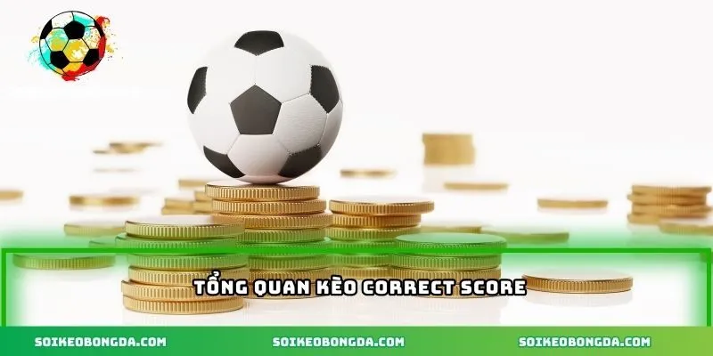Tìm Hiểu Về Kèo Correct Score Và Các Chiến Lược Cá Cược 1 Khái quát về kèo correct score